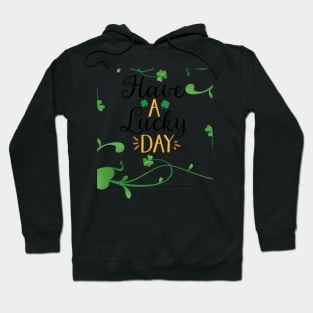 Have a lucky day Hoodie